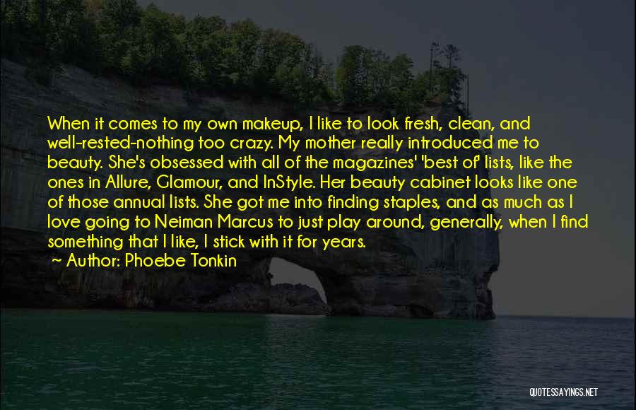 Phoebe Tonkin Quotes: When It Comes To My Own Makeup, I Like To Look Fresh, Clean, And Well-rested-nothing Too Crazy. My Mother Really