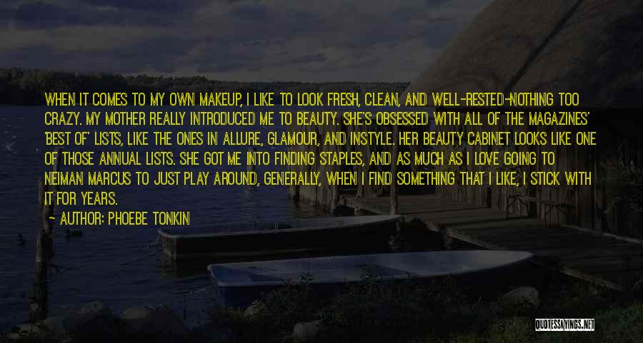 Phoebe Tonkin Quotes: When It Comes To My Own Makeup, I Like To Look Fresh, Clean, And Well-rested-nothing Too Crazy. My Mother Really