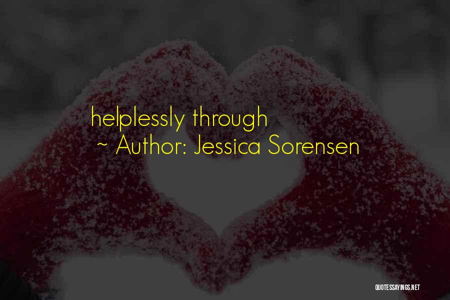 Jessica Sorensen Quotes: Helplessly Through