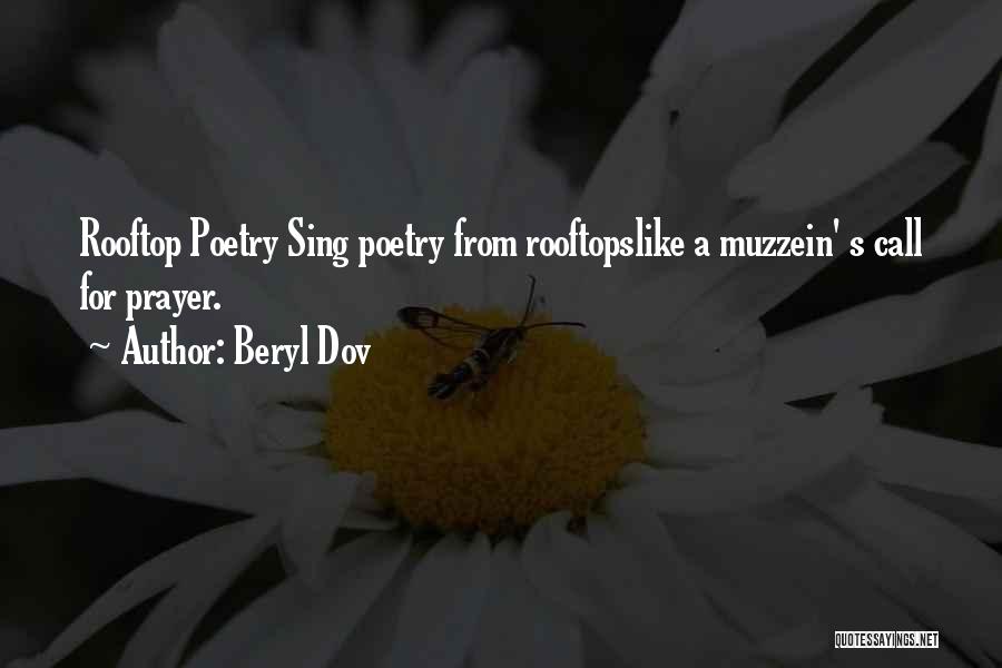 Beryl Dov Quotes: Rooftop Poetry Sing Poetry From Rooftopslike A Muzzein' S Call For Prayer.