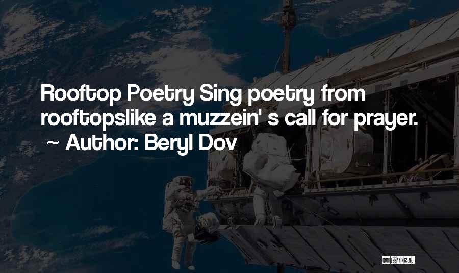 Beryl Dov Quotes: Rooftop Poetry Sing Poetry From Rooftopslike A Muzzein' S Call For Prayer.