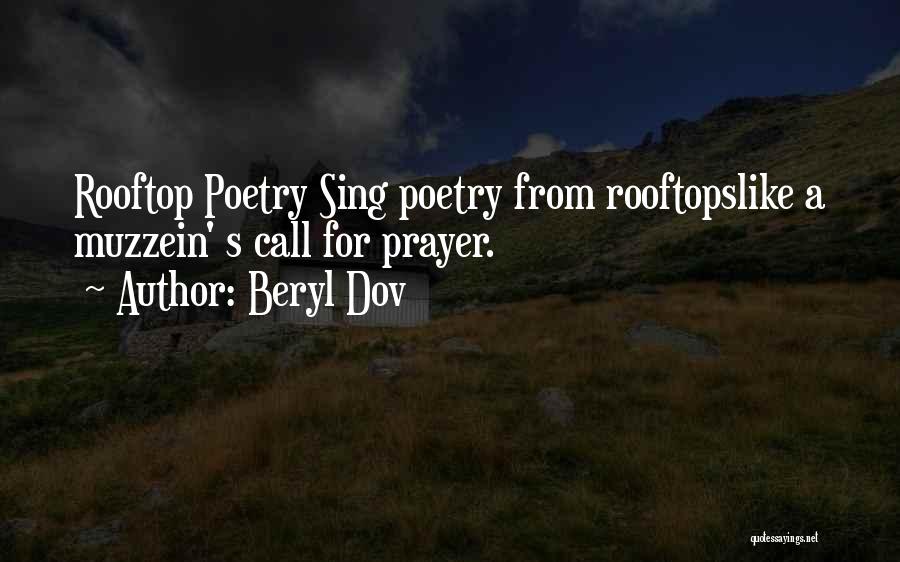 Beryl Dov Quotes: Rooftop Poetry Sing Poetry From Rooftopslike A Muzzein' S Call For Prayer.