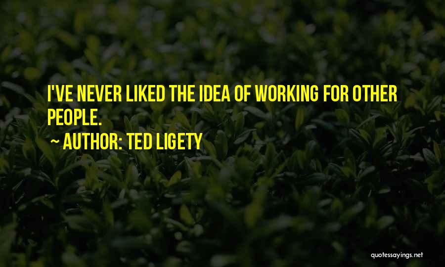 Ted Ligety Quotes: I've Never Liked The Idea Of Working For Other People.