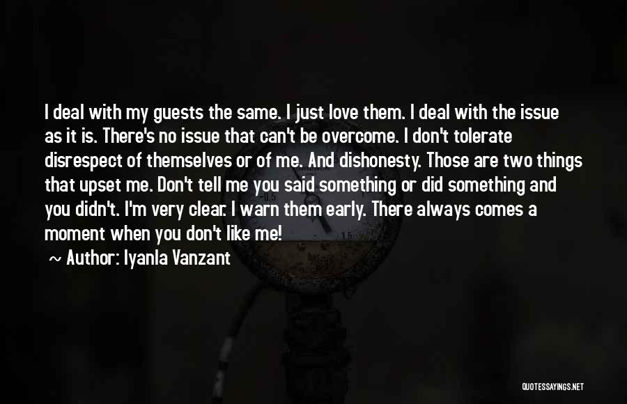 Iyanla Vanzant Quotes: I Deal With My Guests The Same. I Just Love Them. I Deal With The Issue As It Is. There's