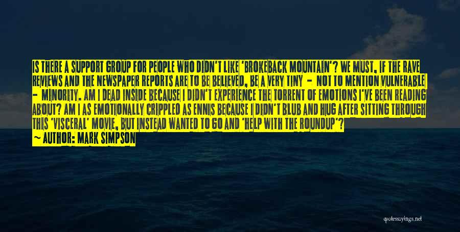 Mark Simpson Quotes: Is There A Support Group For People Who Didn't Like 'brokeback Mountain'? We Must, If The Rave Reviews And The