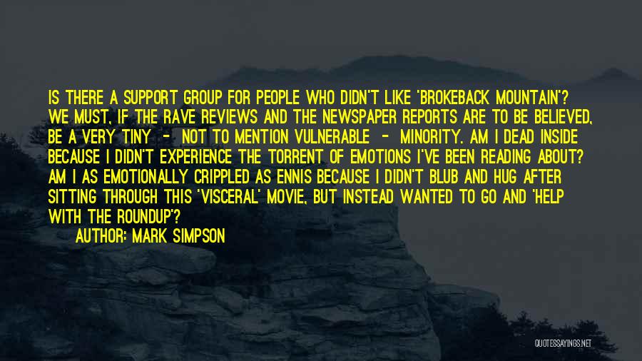 Mark Simpson Quotes: Is There A Support Group For People Who Didn't Like 'brokeback Mountain'? We Must, If The Rave Reviews And The