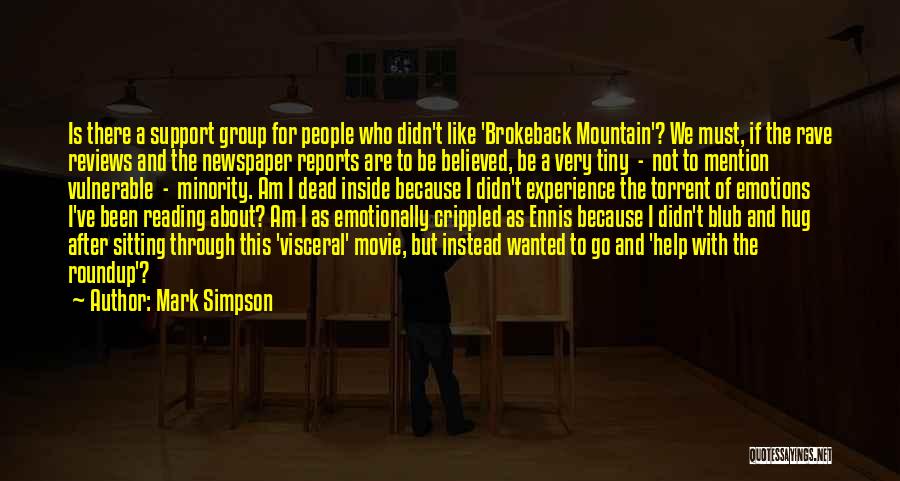 Mark Simpson Quotes: Is There A Support Group For People Who Didn't Like 'brokeback Mountain'? We Must, If The Rave Reviews And The