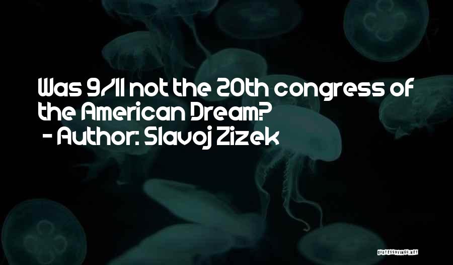 Slavoj Zizek Quotes: Was 9/11 Not The 20th Congress Of The American Dream?