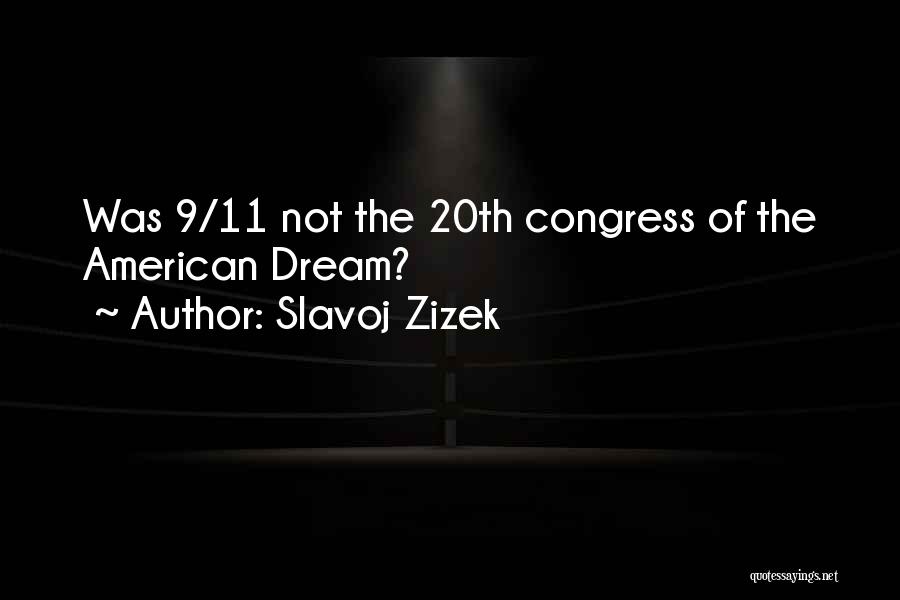 Slavoj Zizek Quotes: Was 9/11 Not The 20th Congress Of The American Dream?