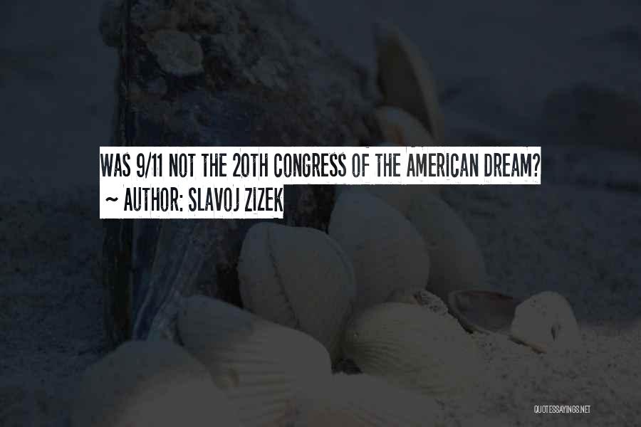 Slavoj Zizek Quotes: Was 9/11 Not The 20th Congress Of The American Dream?