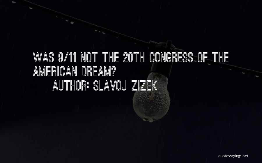 Slavoj Zizek Quotes: Was 9/11 Not The 20th Congress Of The American Dream?