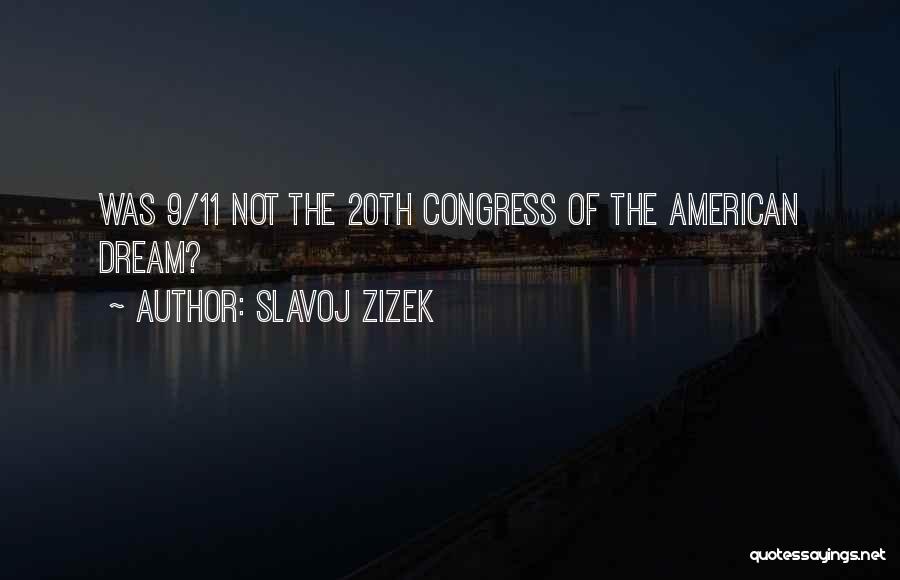 Slavoj Zizek Quotes: Was 9/11 Not The 20th Congress Of The American Dream?