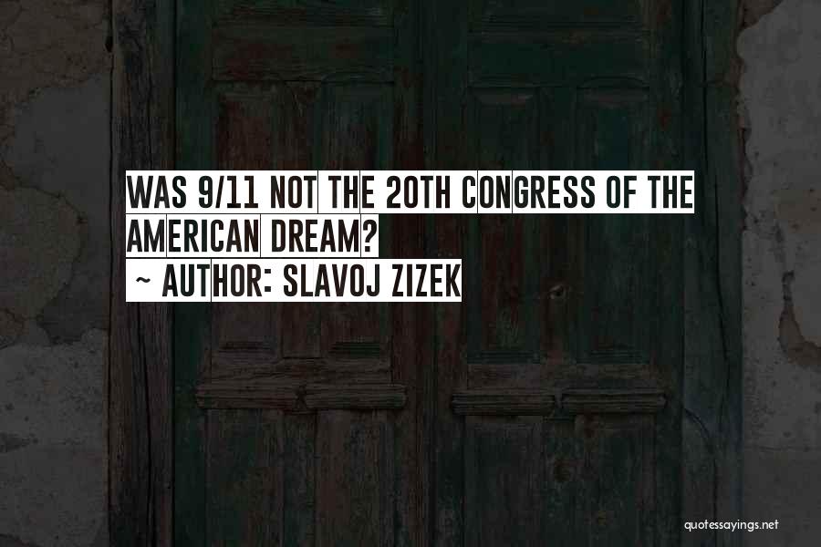 Slavoj Zizek Quotes: Was 9/11 Not The 20th Congress Of The American Dream?