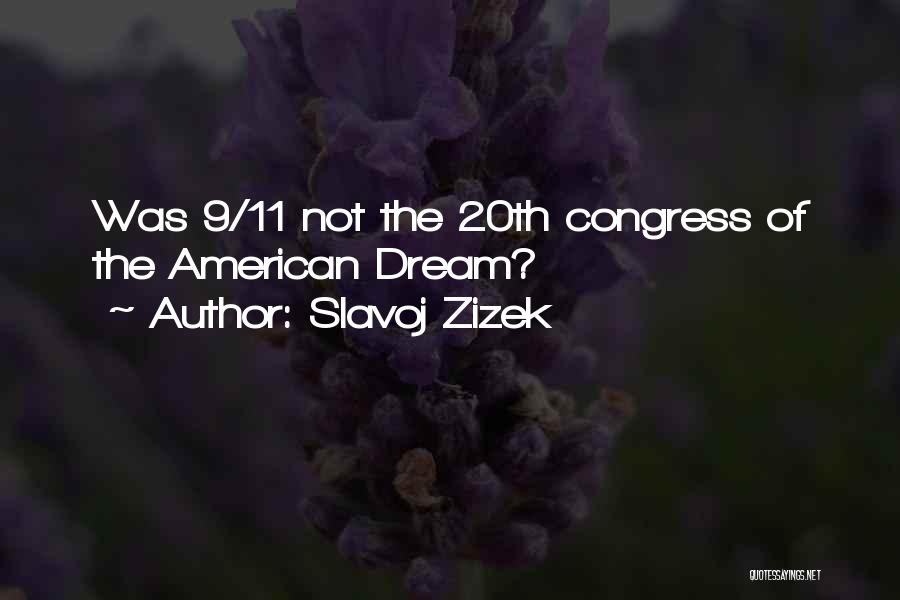 Slavoj Zizek Quotes: Was 9/11 Not The 20th Congress Of The American Dream?