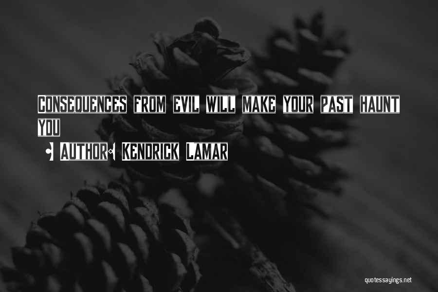 Kendrick Lamar Quotes: Consequences From Evil Will Make Your Past Haunt You