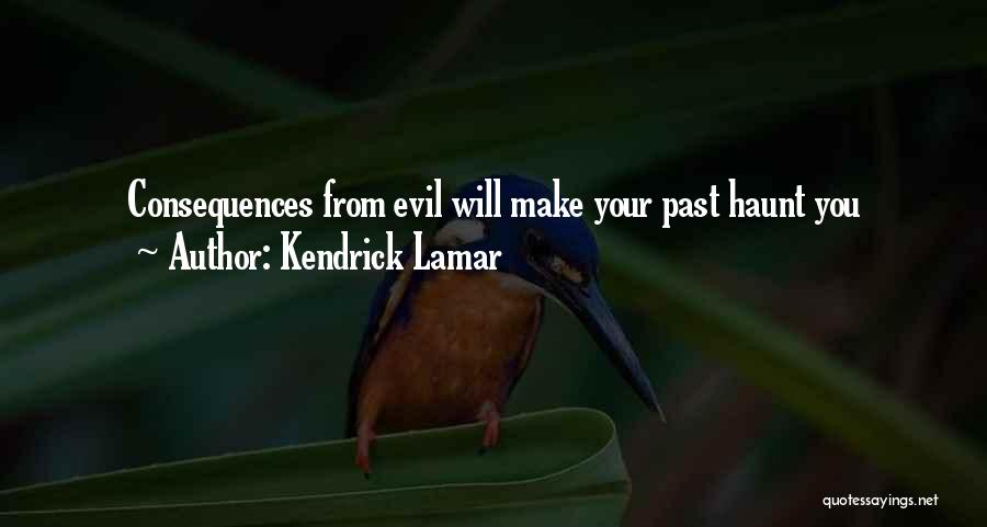 Kendrick Lamar Quotes: Consequences From Evil Will Make Your Past Haunt You