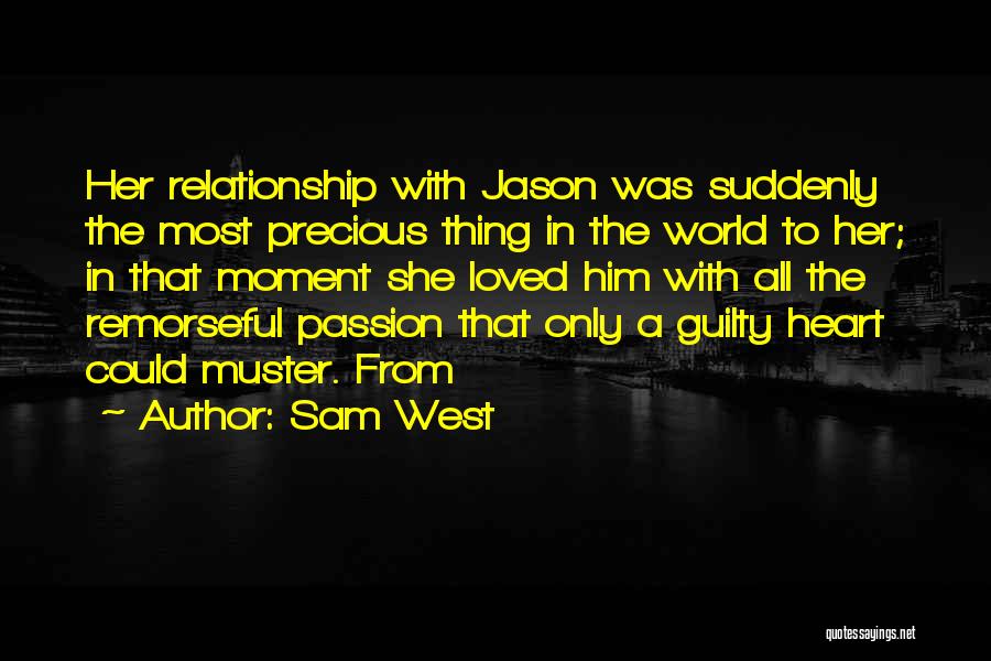 Sam West Quotes: Her Relationship With Jason Was Suddenly The Most Precious Thing In The World To Her; In That Moment She Loved