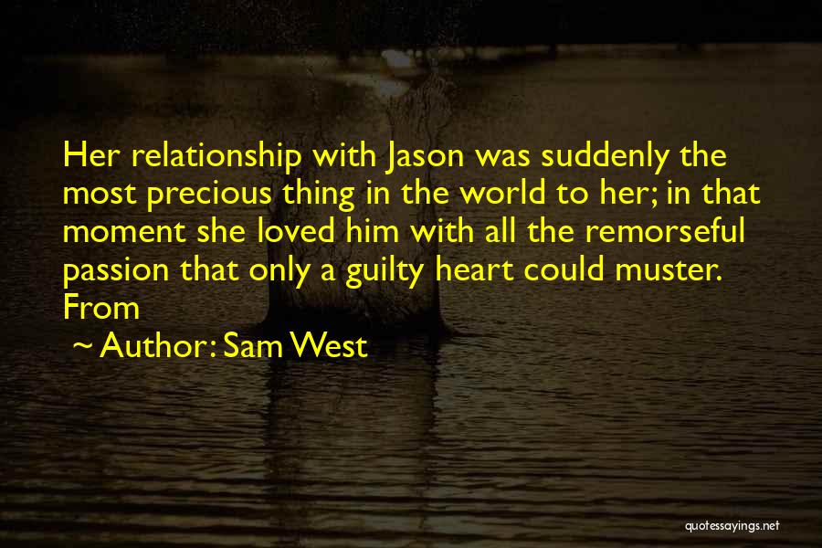 Sam West Quotes: Her Relationship With Jason Was Suddenly The Most Precious Thing In The World To Her; In That Moment She Loved