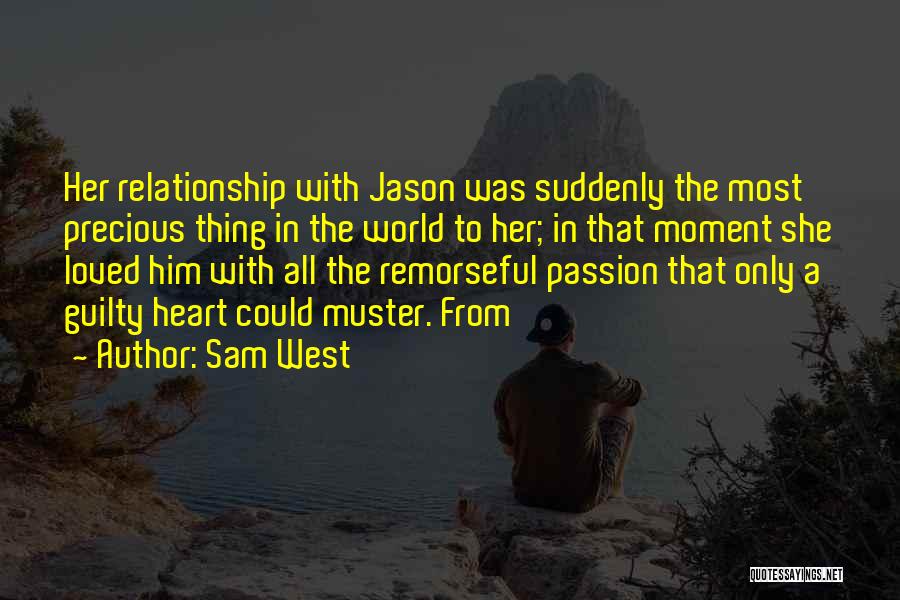 Sam West Quotes: Her Relationship With Jason Was Suddenly The Most Precious Thing In The World To Her; In That Moment She Loved