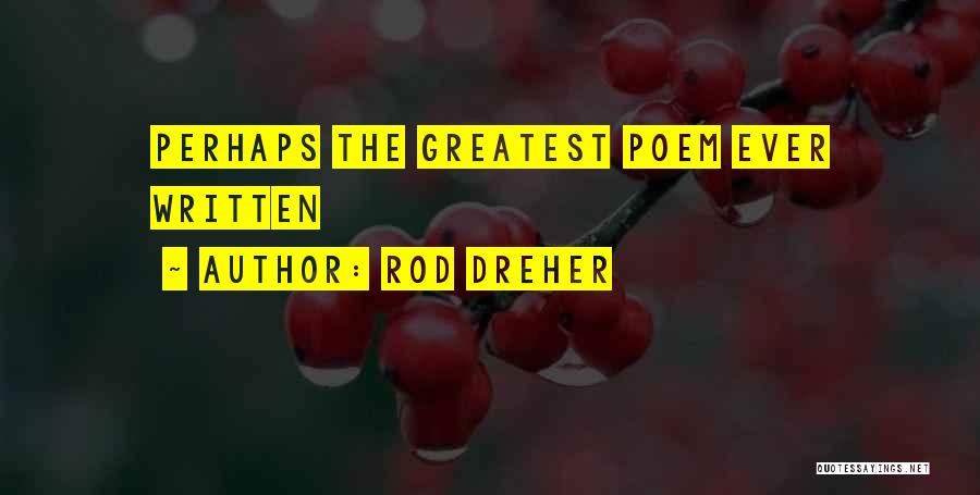 Rod Dreher Quotes: Perhaps The Greatest Poem Ever Written