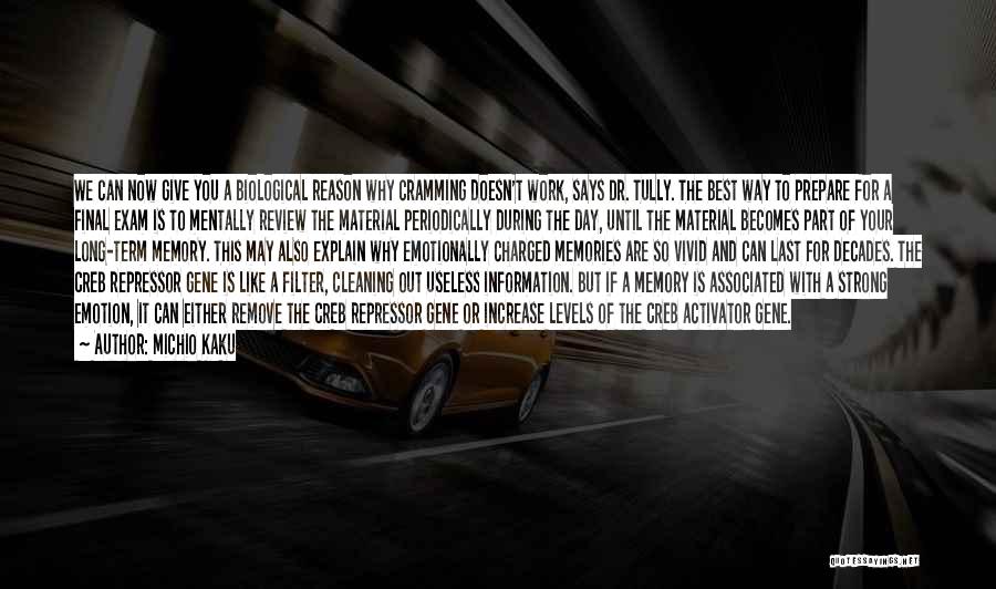 Michio Kaku Quotes: We Can Now Give You A Biological Reason Why Cramming Doesn't Work, Says Dr. Tully. The Best Way To Prepare