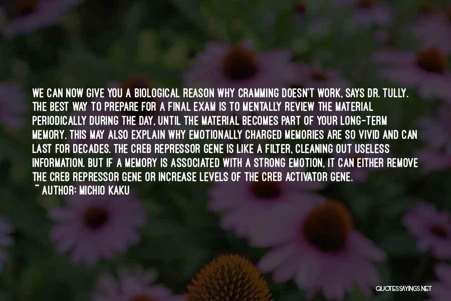 Michio Kaku Quotes: We Can Now Give You A Biological Reason Why Cramming Doesn't Work, Says Dr. Tully. The Best Way To Prepare