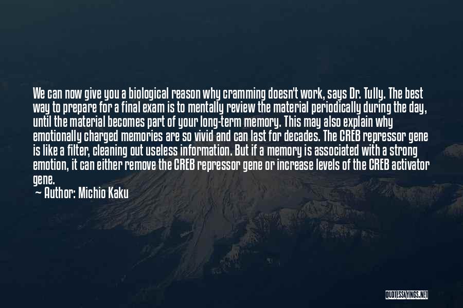Michio Kaku Quotes: We Can Now Give You A Biological Reason Why Cramming Doesn't Work, Says Dr. Tully. The Best Way To Prepare