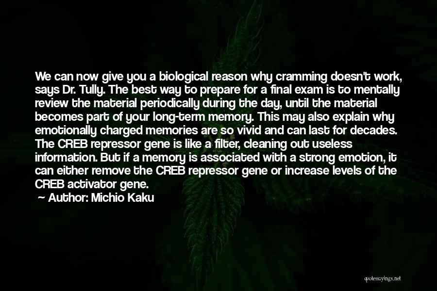 Michio Kaku Quotes: We Can Now Give You A Biological Reason Why Cramming Doesn't Work, Says Dr. Tully. The Best Way To Prepare