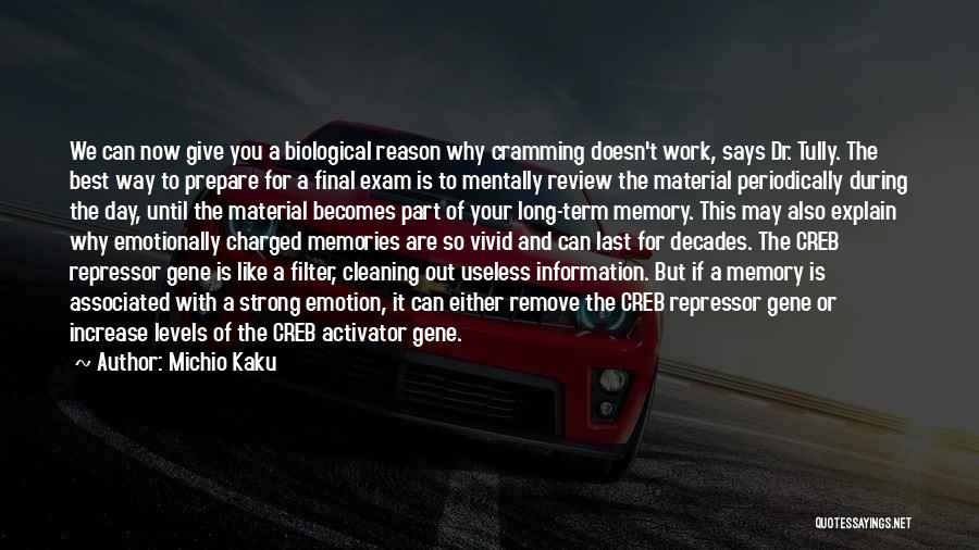 Michio Kaku Quotes: We Can Now Give You A Biological Reason Why Cramming Doesn't Work, Says Dr. Tully. The Best Way To Prepare