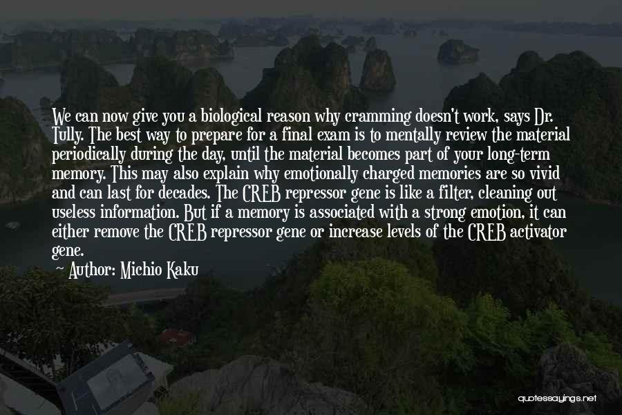 Michio Kaku Quotes: We Can Now Give You A Biological Reason Why Cramming Doesn't Work, Says Dr. Tully. The Best Way To Prepare