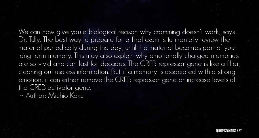 Michio Kaku Quotes: We Can Now Give You A Biological Reason Why Cramming Doesn't Work, Says Dr. Tully. The Best Way To Prepare