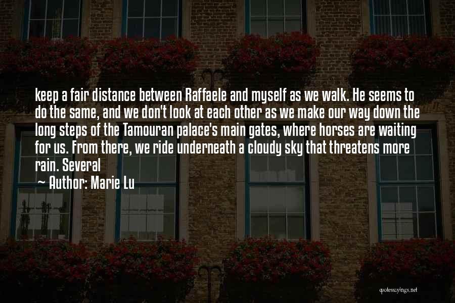 Marie Lu Quotes: Keep A Fair Distance Between Raffaele And Myself As We Walk. He Seems To Do The Same, And We Don't