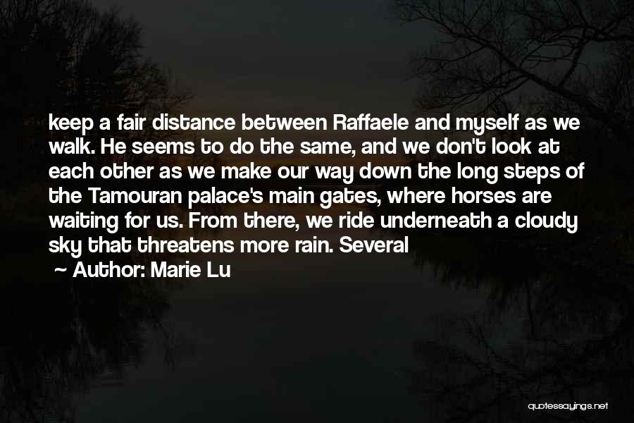 Marie Lu Quotes: Keep A Fair Distance Between Raffaele And Myself As We Walk. He Seems To Do The Same, And We Don't