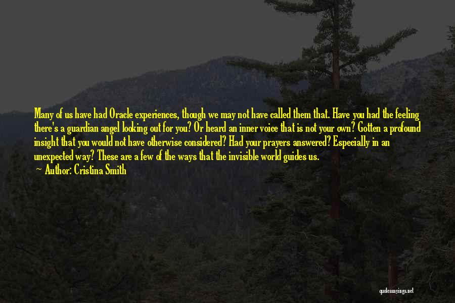 Cristina Smith Quotes: Many Of Us Have Had Oracle Experiences, Though We May Not Have Called Them That. Have You Had The Feeling