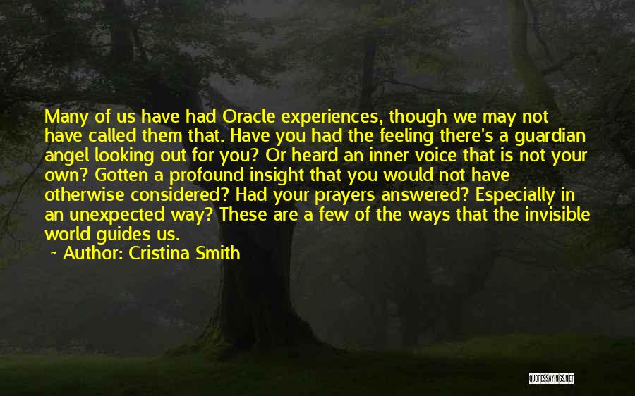 Cristina Smith Quotes: Many Of Us Have Had Oracle Experiences, Though We May Not Have Called Them That. Have You Had The Feeling