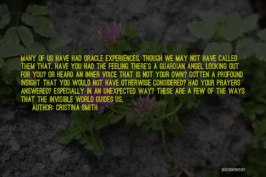 Cristina Smith Quotes: Many Of Us Have Had Oracle Experiences, Though We May Not Have Called Them That. Have You Had The Feeling