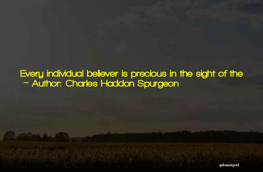 Charles Haddon Spurgeon Quotes: Every Individual Believer Is Precious In The Sight Of The Lord, A Shepherd Would Not Lose One Sheep, Nor A