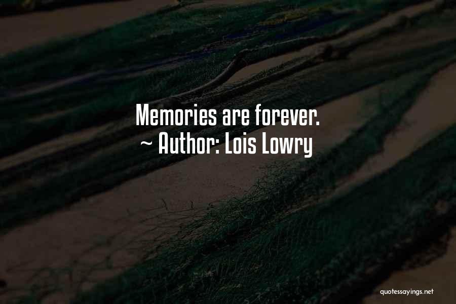 Lois Lowry Quotes: Memories Are Forever.
