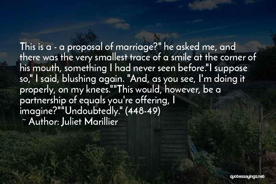 Juliet Marillier Quotes: This Is A - A Proposal Of Marriage? He Asked Me, And There Was The Very Smallest Trace Of A