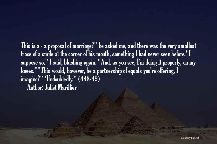 Juliet Marillier Quotes: This Is A - A Proposal Of Marriage? He Asked Me, And There Was The Very Smallest Trace Of A