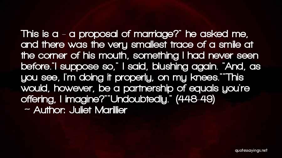 Juliet Marillier Quotes: This Is A - A Proposal Of Marriage? He Asked Me, And There Was The Very Smallest Trace Of A