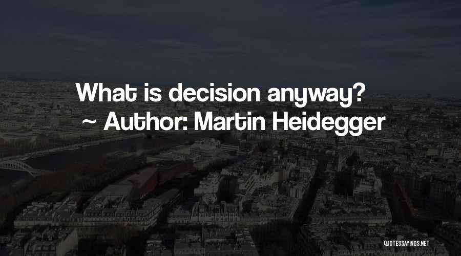 Martin Heidegger Quotes: What Is Decision Anyway?