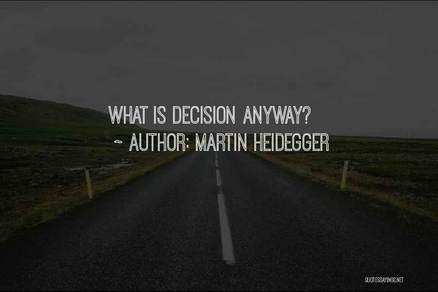 Martin Heidegger Quotes: What Is Decision Anyway?