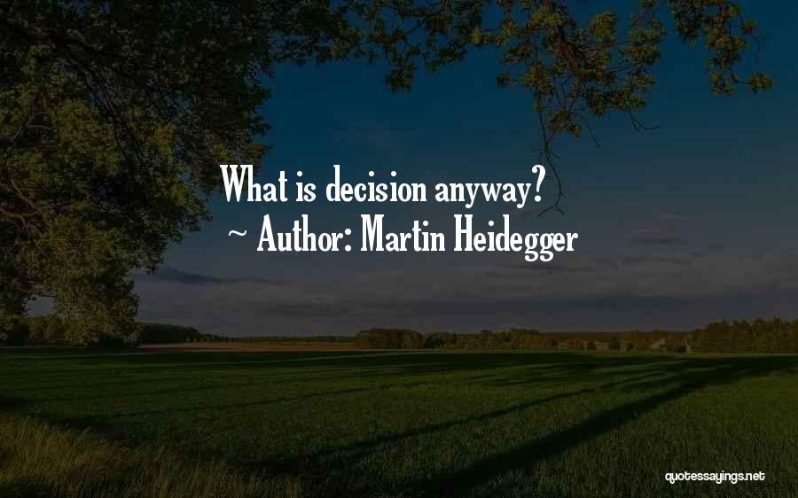 Martin Heidegger Quotes: What Is Decision Anyway?