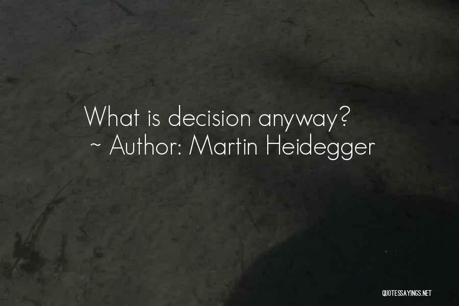 Martin Heidegger Quotes: What Is Decision Anyway?