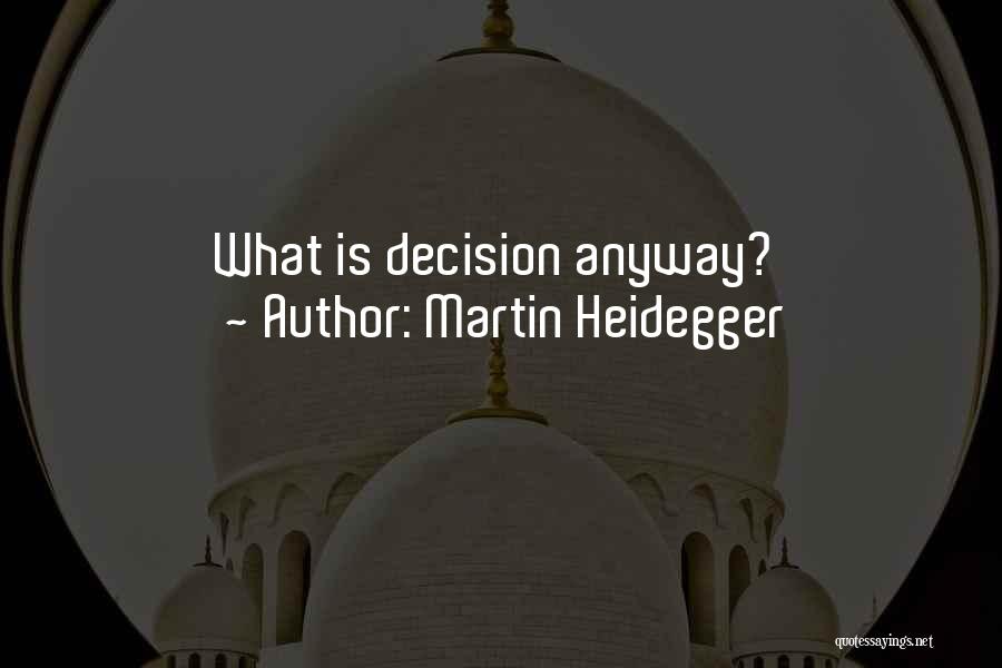 Martin Heidegger Quotes: What Is Decision Anyway?