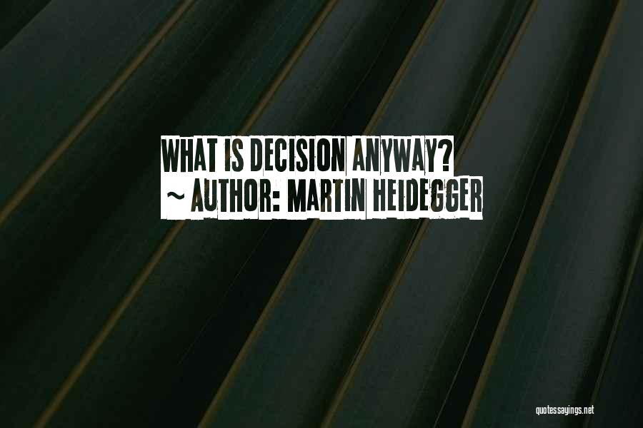 Martin Heidegger Quotes: What Is Decision Anyway?