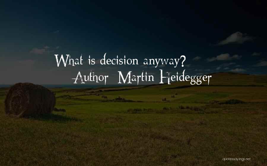 Martin Heidegger Quotes: What Is Decision Anyway?