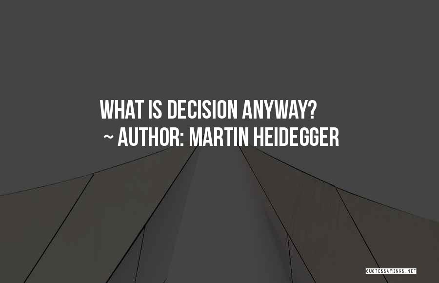 Martin Heidegger Quotes: What Is Decision Anyway?