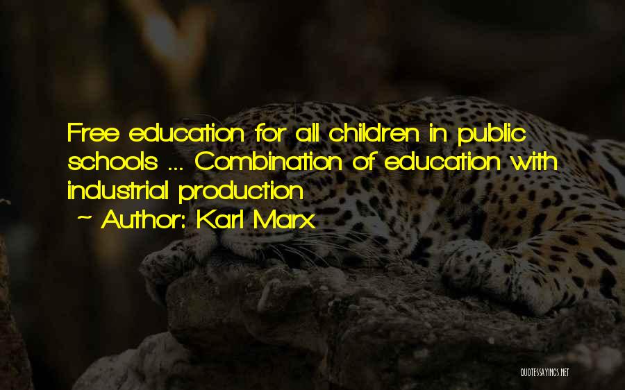 Karl Marx Quotes: Free Education For All Children In Public Schools ... Combination Of Education With Industrial Production
